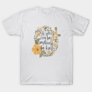 If you can be anything be kind T-Shirt